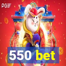 550 bet